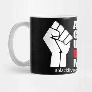 BLACK LIVES MATTER. ALL LIVES CAN'T MATTER UNTIL BLACK LIVES MATTER Mug